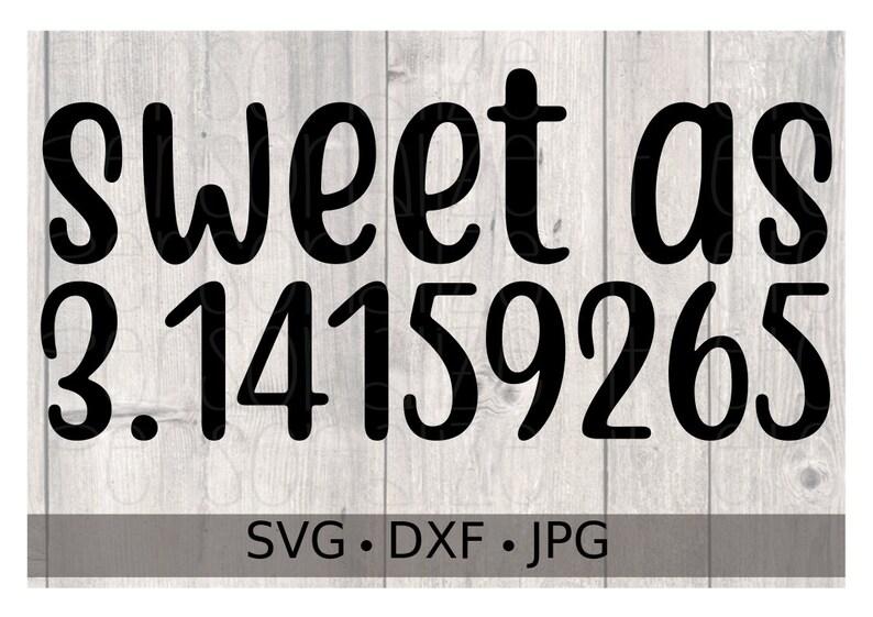 Sweet As 3 Svg File Sweet As Pi 3 14 Instant Etsy Sweet As 3 Svg File Sweet As Pi 3 14 Instant Etsy