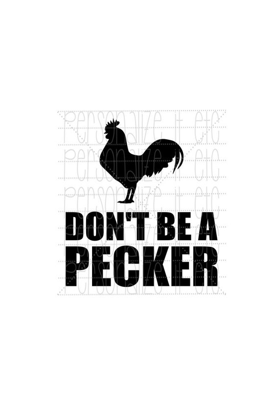 Download Don't be a pecker svg file Funny svg instant download | Etsy