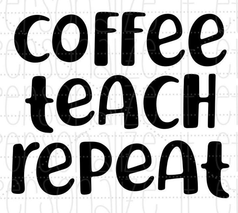 Coffee Teach Repeat svg file Teacher svg instant download | Etsy