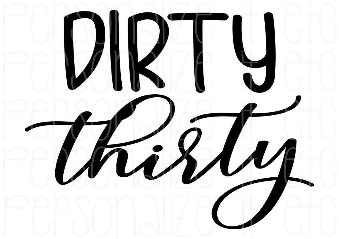 Dirty Thirty Svg File 30th Svg Instant Download Use With Etsy New Zealand Dirty Thirty Svg File 30th Svg Instant Download Use With Etsy New Zealand
