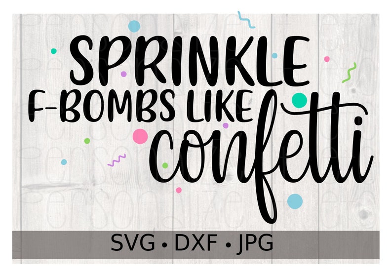 Free Free 320 F Bomb Mom I Sprinkle F-Bombs Like Confetti Svg Free SVG PNG EPS DXF File