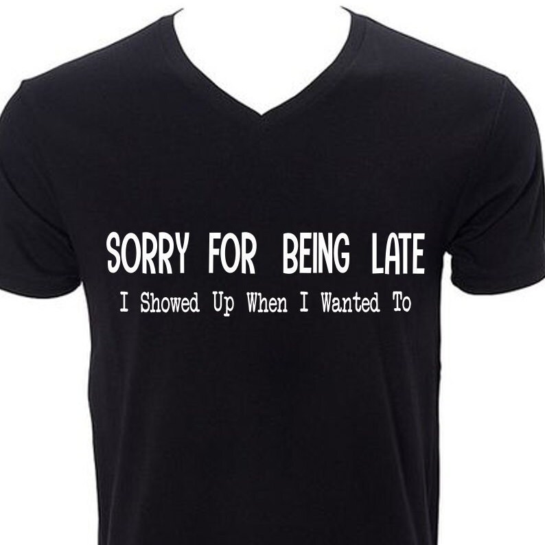 Sorry For Being Late svg file Funny svg instant download Etsy