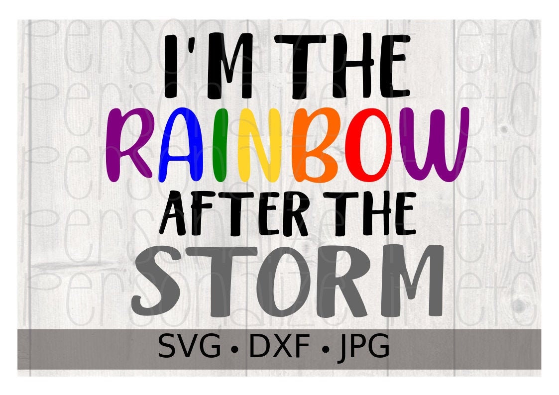 Download I M The Rainbow After The Storm Svg File Rainbow Baby Etsy