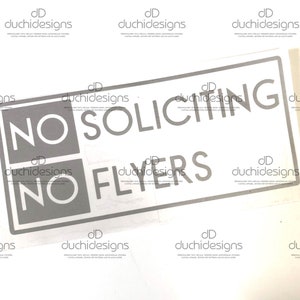 May include: A white sign with black text that reads "NO SOLICITING NO FLYERS".