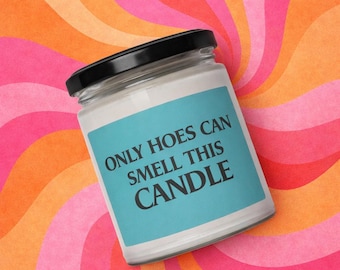 Only Hoes Can Smell This Candle – Petty Humor Gift