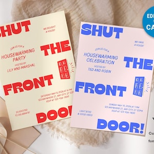 May include: Two housewarming party invitations. One is cream-coloured with red text that reads "SHUT THE FRONT DOOR!" and the other is light pink with blue text. Both include party details and are editable with Canva.