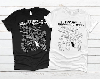I study triggernometry/Gun Shirts