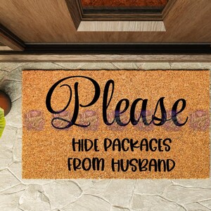May include: A rectangular doormat made of natural coir fiber. The mat features the word "Please" in a cursive font, followed by "Hide Packages From Husband" in a bold, sans-serif font. The text is in black against a tan background.