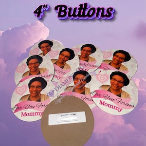 4 Inch Memorial Buttons Value Pack | Funeral Photo Buttons | Celebration of Life Pins | Custom Obituary Buttons | Affordable Keepsakes
