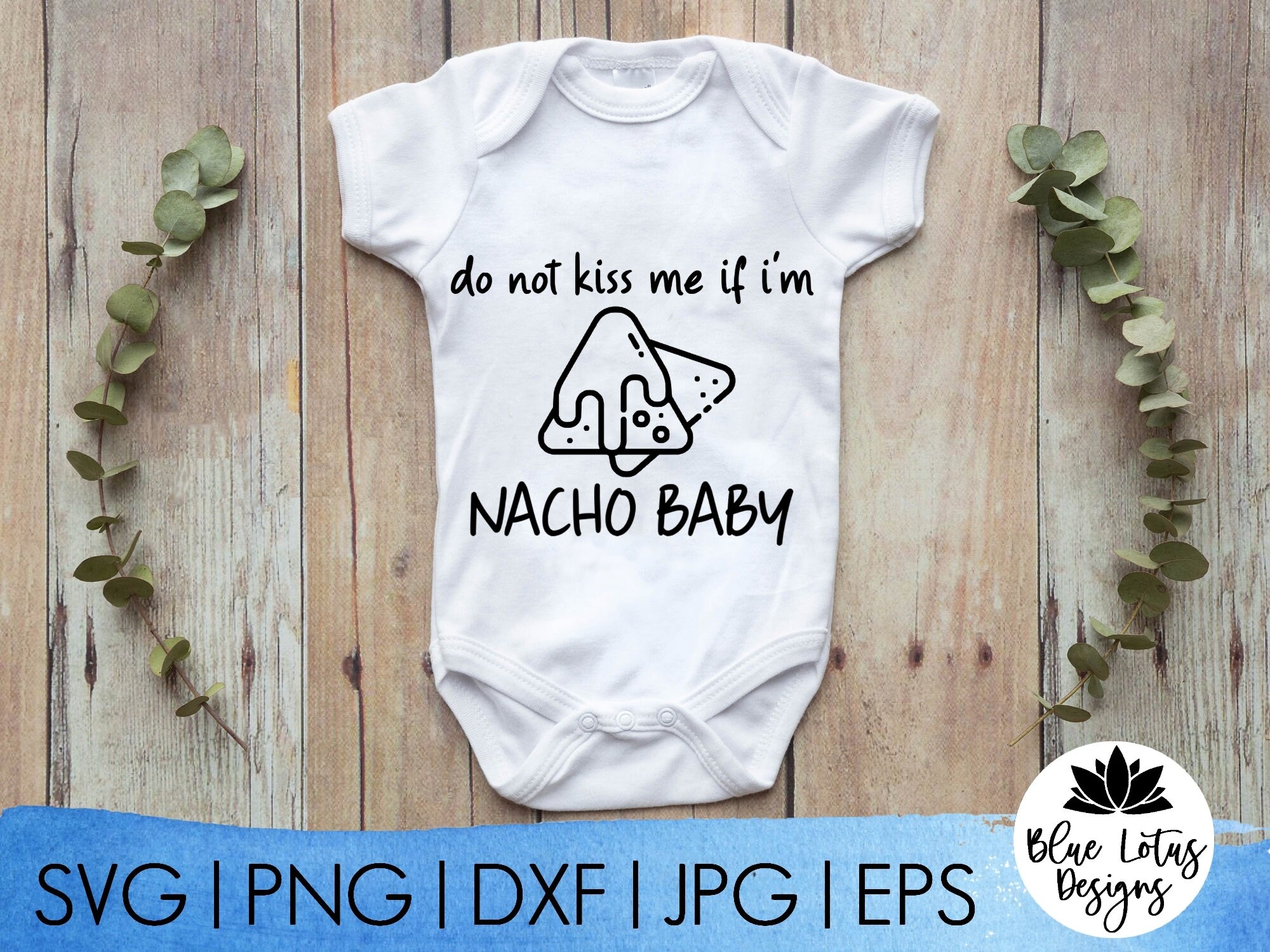 Dont Kiss Me If Im Nacho Baby Funny Instant Download - Etsy Dont Kiss Me If Im Nacho Baby Funny Instant Download - Etsy