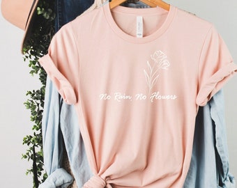 Boho Womens Tshirt, No Rain No Flowers, Mental Health Shirt, Botanical Tshirt, Inspirational Quote Tshirt, Cute Womens Tee, Nature Tshirt