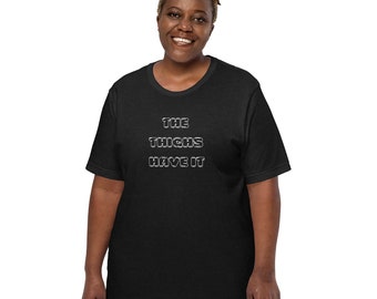 Los muslos lo tienen camiseta unisex