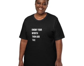 Conozca su valor y luego agregue impuestos Camiseta unisex