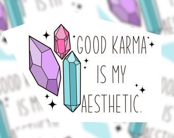 Good Karma Sticker Good Karma Is My Aesthetic Crystals Witchy Vibes Good Karma Vibes Sticker Love Light Magick Sending Love And Light