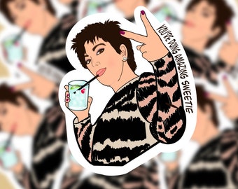 You're doing amazing sweetie Kris Jenner Inspired Sticker KUWTK