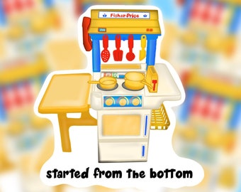 Started From The Bottom, Fisher Price Inspired Play Kitchen, Montessori School, 90s Kids Stickers, Play Kitchen Sticker, 90's Toys
