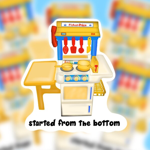 Started From The Bottom, Fisher Price Inspired Play Kitchen, Montessori School, 90s Kids Stickers, Play Kitchen Sticker, 90's Toys