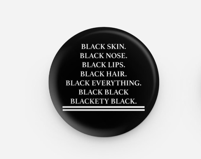 Black Skin Black Nose Blackety Black Pinback Button | Black Culture Button | Black Girl Magic | Black Owned Shop