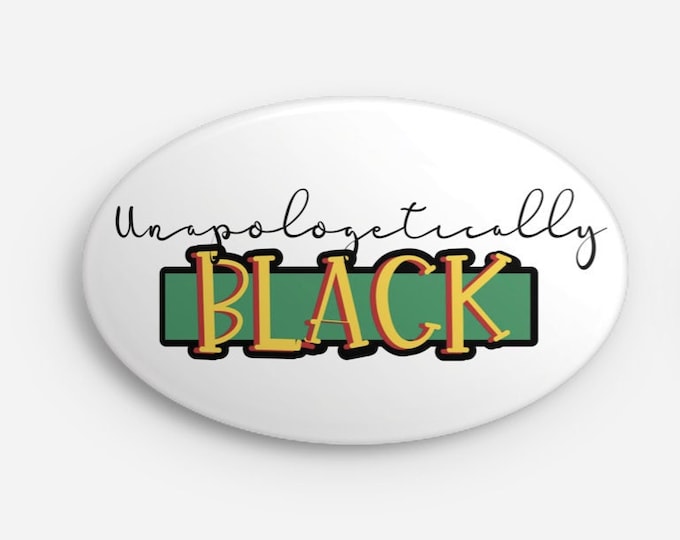Unapologetically Black Button | Black Culture Button | Black Girl Magic | Black Owned Shop