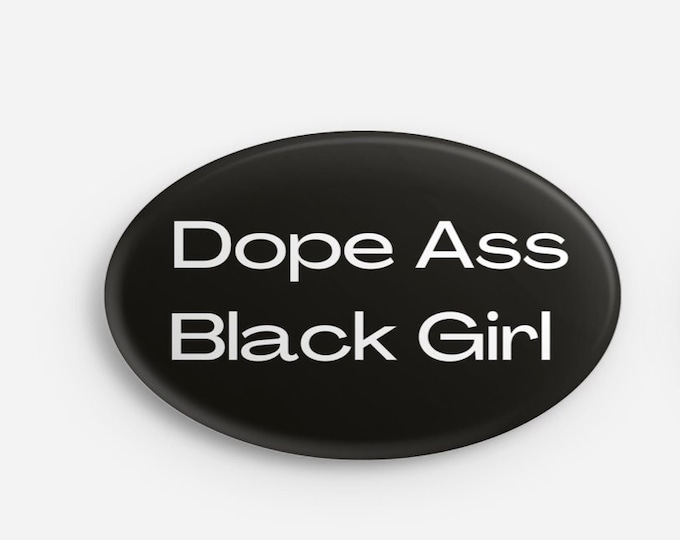 Dope Ass Black Girl Button | Black Culture Button | Black Girl Magic | Black Owned Shop