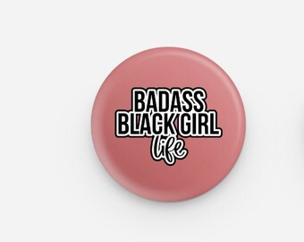 Badass Black Girl Life Pinback Button | Black Culture Button | Black Girl Magic | Black Owned Shop