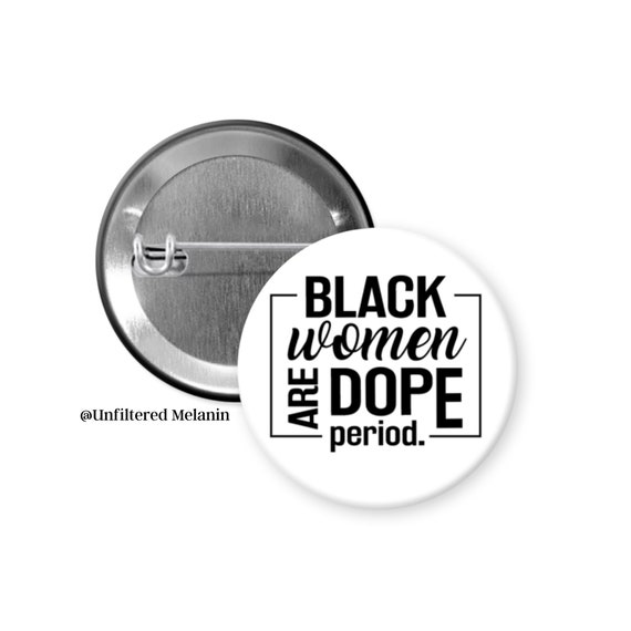 Black woman are Dope Period! | black culture Pin Back Buttons | Pin Back Buttons | Black Girl Magic Buttons