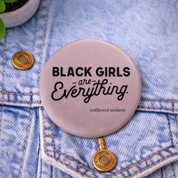 Black Girls are Everything pin back button| Black girl culture pin back button