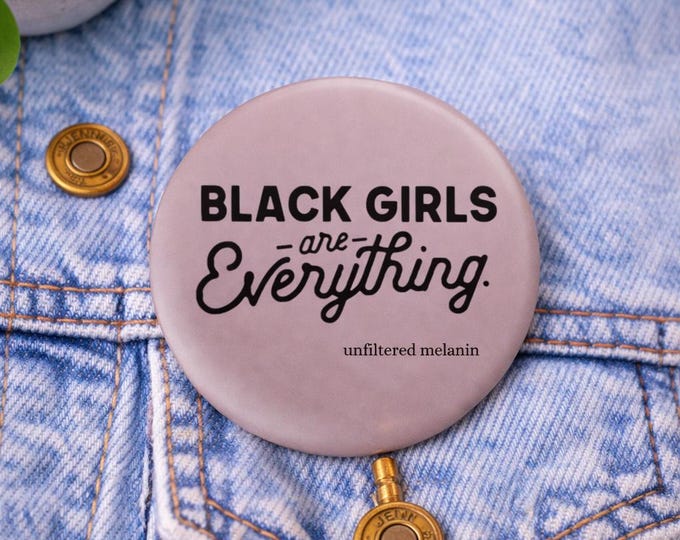Black Girls are Everything pin back button| Black girl culture pin back button