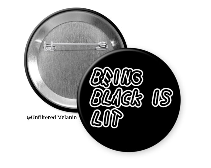 Being Black is Lit pin back button| Black culture pin back button