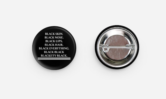 Black Skin Black Nose Blackety Black Pinback Button | Black Culture Button | Black Girl Magic | Black Owned Shop