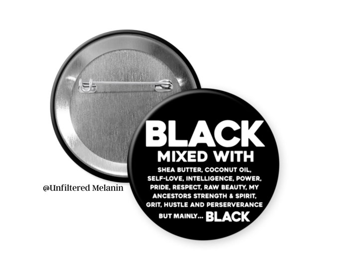 Black mixed with shea butter, coconut oil | black culture Pin Back Buttons | Pin Back Buttons | Black Girl Magic Buttons