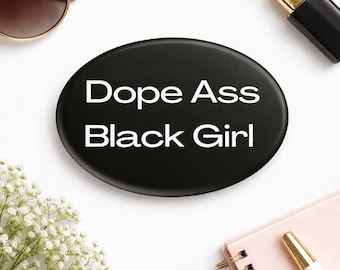 Dope Ass Black Girl Button | Black Culture Button | Black Girl Magic | Black Owned Shop