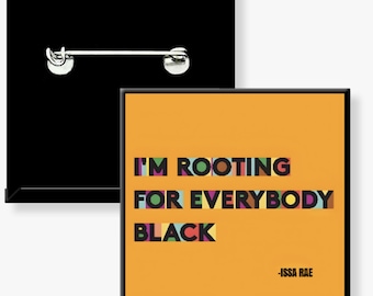 I’m Rooting For Everybody Black Button | Culture Quote Pin | Melanin Statement | Afrocentric Accessory