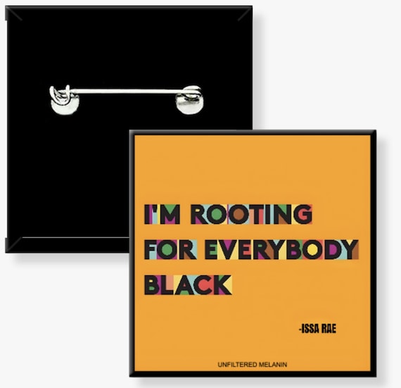 I’m Rooting For Everybody Black Button | Culture Quote Pin | Melanin Statement | Afrocentric Accessory