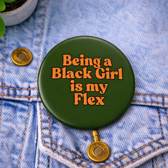 Being a Black Girl Is My Flex Button | Black Girl Magic Pin | Melanin Statement | 2.25” Pinback