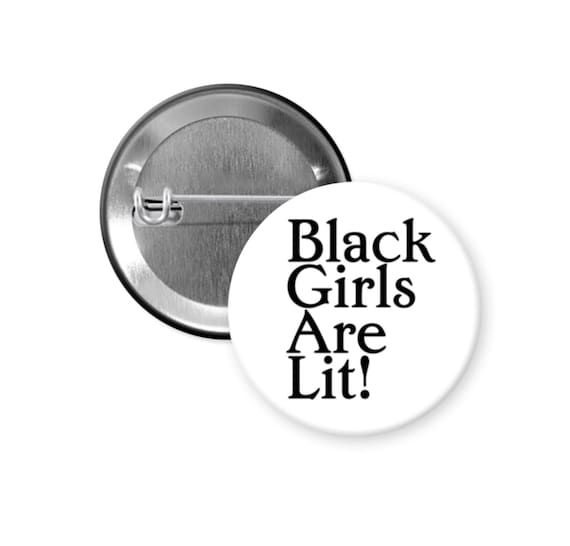 Back girls are Lit Pin Back Button | Black Culture Buttons