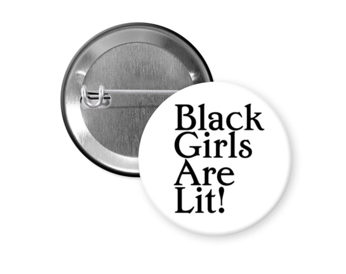 Back girls are Lit Pin Back Button | Black Culture Buttons