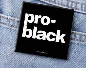 Pro-Black Square Button, Black Girl Magic, Black Men (2"L x 2"W)