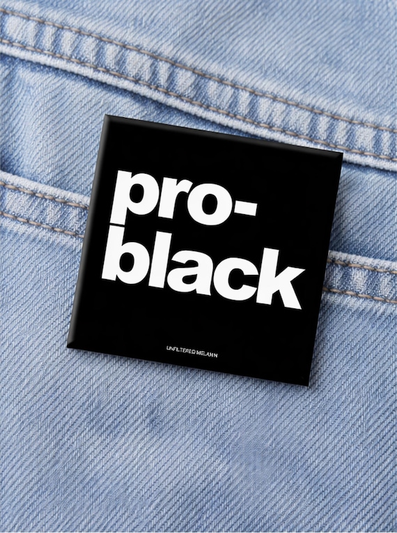 Pro-Black Square Button, Black Girl Magic, Black Men (2"L x 2"W)