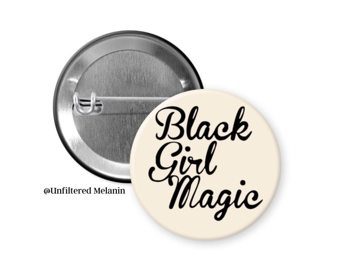 Black Girl Magic! | black culture Pin Back Buttons | Pin Back Buttons | Black Girl Magic Buttons