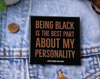 Being Black Is The Best Part Pin | Black Pride Button | Melanin Statement