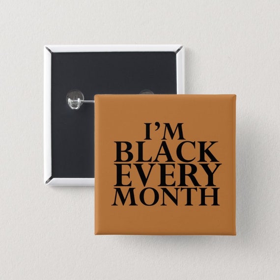 Im Black Every Month Pin Back Button | Square Button | Black girl magic | Melanin Pins | Black Girl Pins | Black Girl Pin Back Buttons