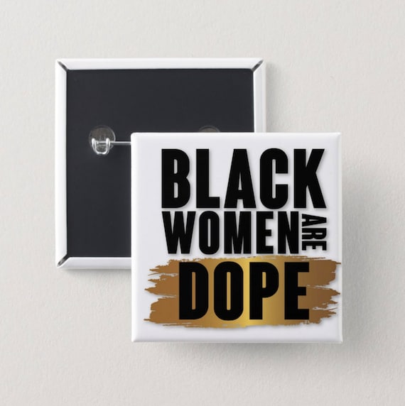 Black Women are Dope Pin Back Button | Black girl magic | Melanin Pins | Black Girl Pins | Black Girl Pin Back Buttons
