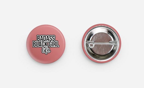Badass Black Girl Life Pinback Button | Black Culture Magic