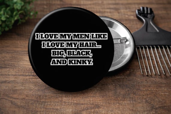 Big Black & Kinky Button Pin | Black Love Statement Pin | Natural Hair Pride Button | Melanin Gift | 2.25” Pinback Button