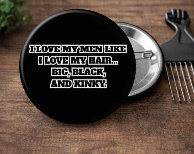 Big Black & Kinky Button Pin | Black Love Statement Pin | Natural Hair Pride Button | Melanin Gift | 2.25” Pinback Button
