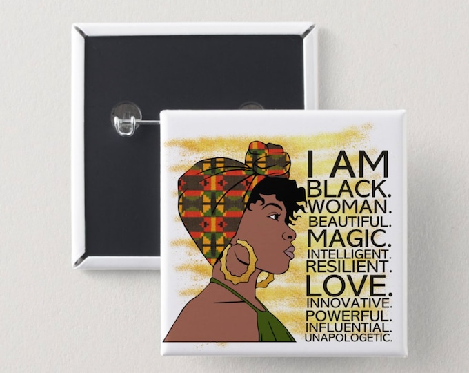 I am Black Woman Pin Back Button | Square Button | Black girl magic | Melanin Pins | Black Girl Pins | Black Girl Pin Back Buttons