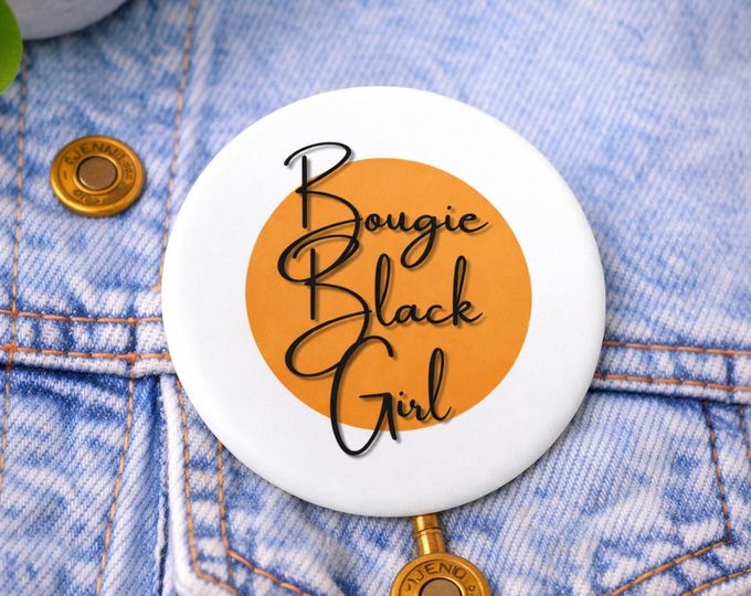 Bougie Black Girl pin back button| Black girl culture pin back button