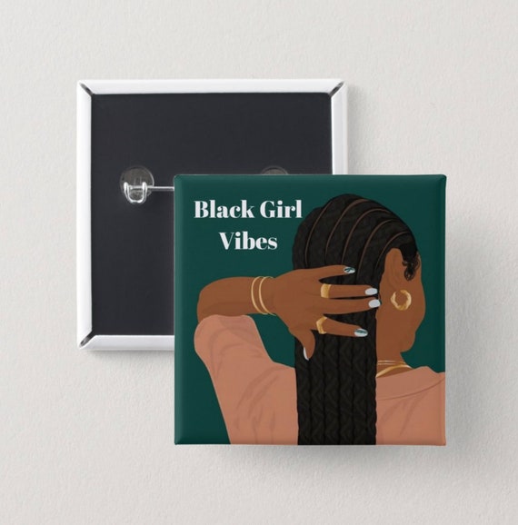 Black Girl vibes Pin Back Button | Square Button | Black girl magic | Melanin Pins | Black Girl Pins | Black Girl Pin Back Buttons