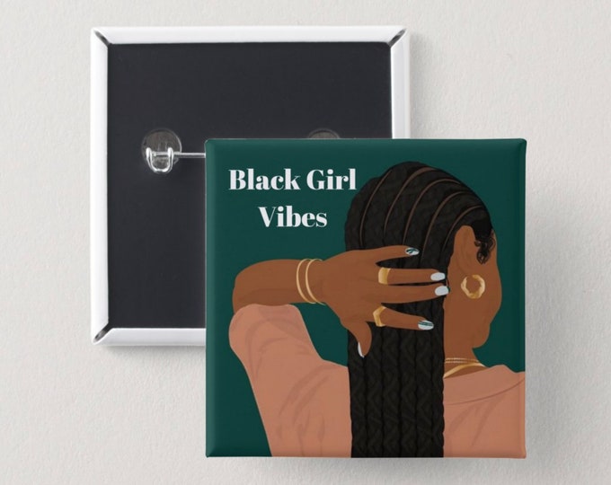 Black Girl vibes Pin Back Button | Square Button | Black girl magic | Melanin Pins | Black Girl Pins | Black Girl Pin Back Buttons